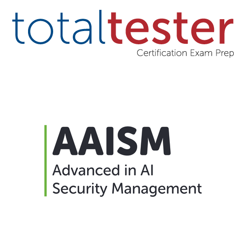 ISACA Advanced in AI Security Management (AAISM), TotalTester